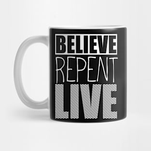 Believe..Repent..Live Mug